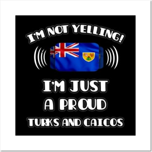 I'm Not Yelling I'm A Proud Turks And Caicos - Gift for Turks And Caicos With Roots From Turks And Caicos Posters and Art